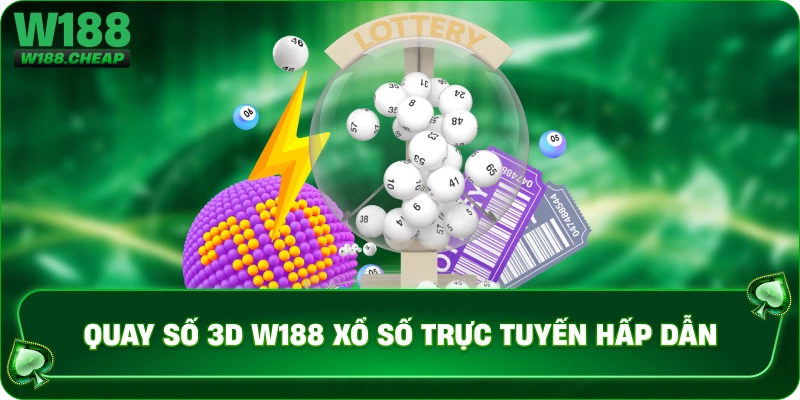 Quay số 3D W188 xổ số trực tuyến hấp dẫn