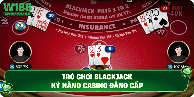 Trò chơi blackjack kỹ năng casino đẳng cấp